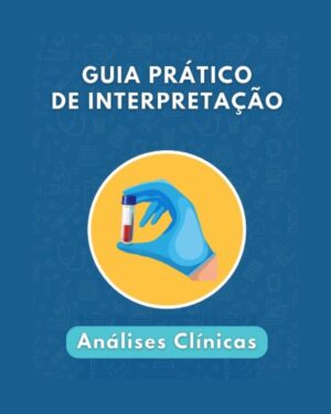 Guia Prático de Interpretação: Análises Clínicas